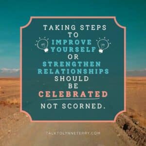 Teal and orange motivational therapy quote "Taking steps to improve yourself or strengthen relationships should be celebrated not scorned."